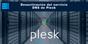 Desactivación del servicio DNS de Plesk